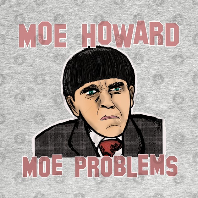 Moe Howard, Moe Problems by TL Bugg